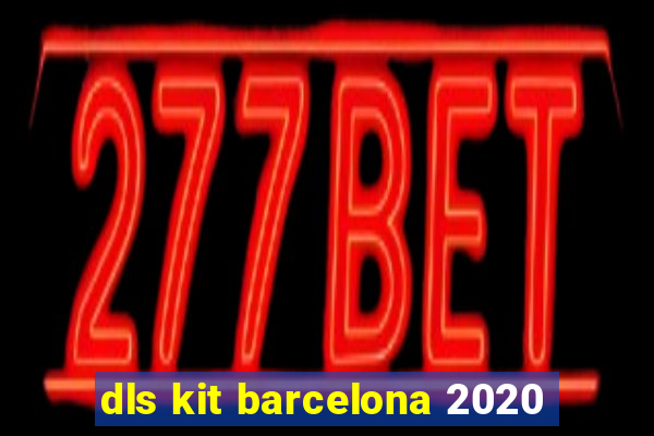dls kit barcelona 2020
