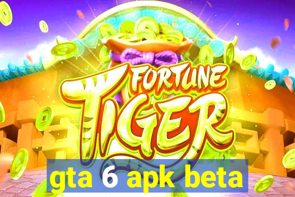gta 6 apk beta