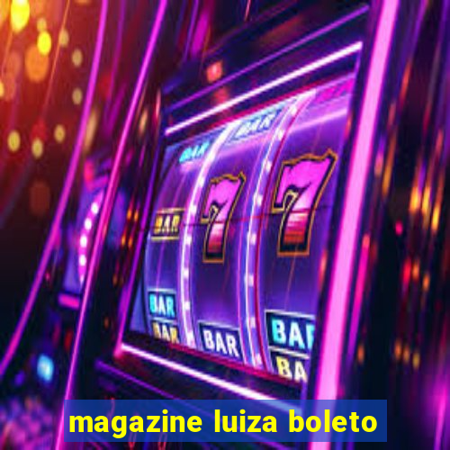 magazine luiza boleto