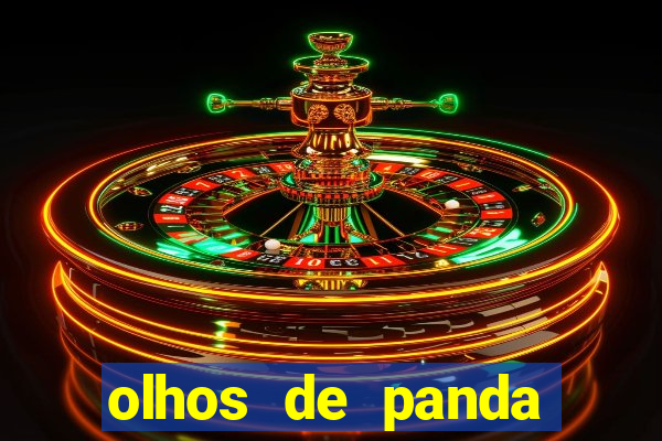 olhos de panda trauma olhos de panda significado