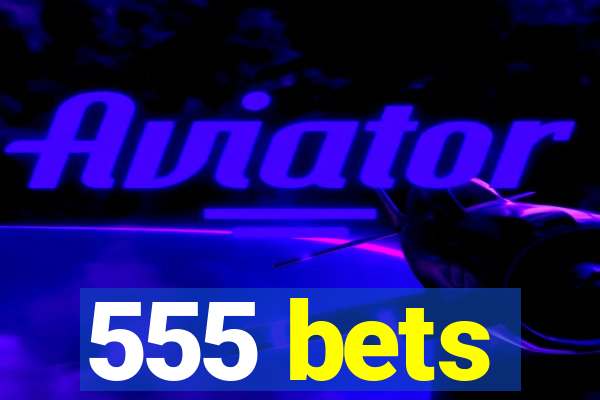 555 bets