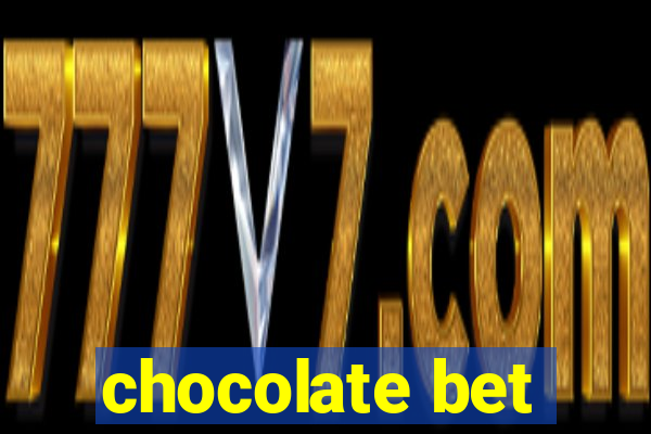 chocolate bet