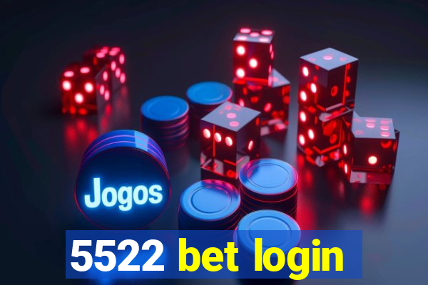 5522 bet login
