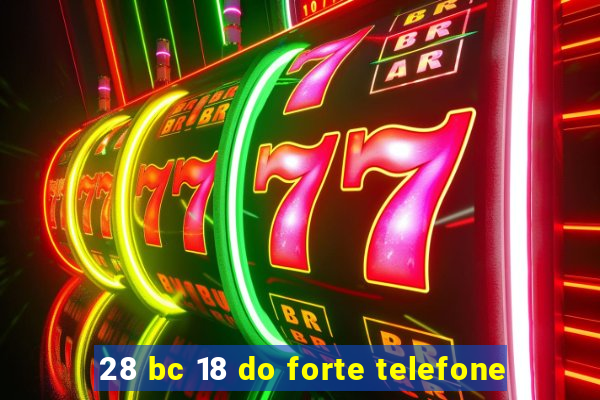 28 bc 18 do forte telefone