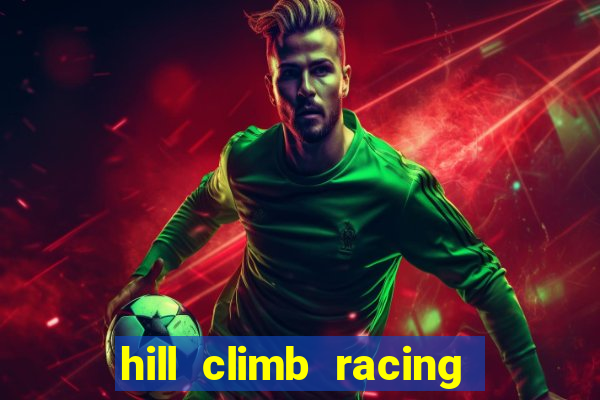 hill climb racing dinheiro infinito 2