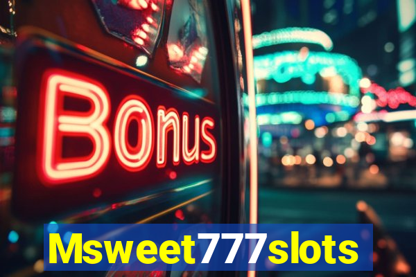Msweet777slots
