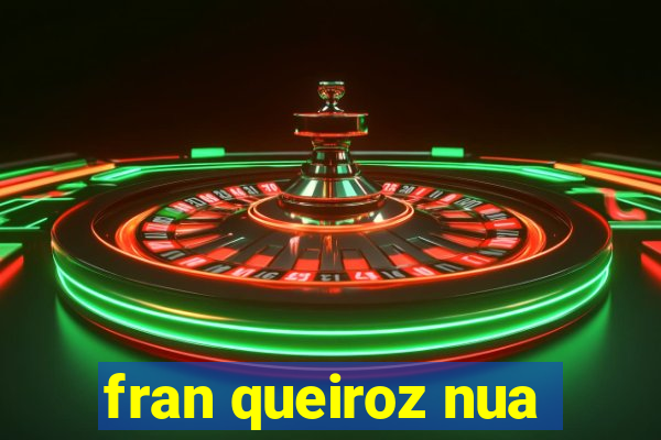fran queiroz nua
