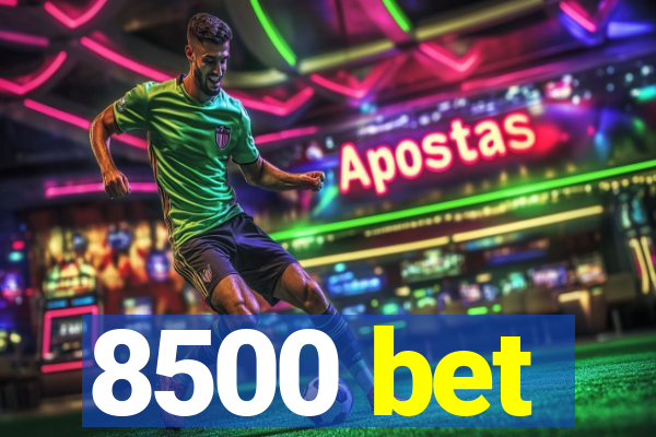 8500 bet