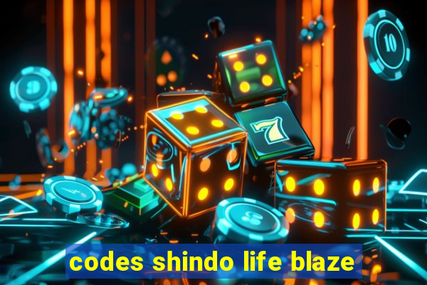codes shindo life blaze