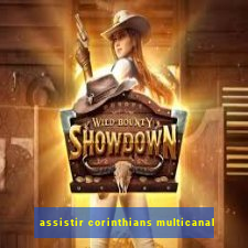 assistir corinthians multicanal