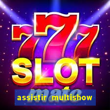 assistir multishow ao vivo online