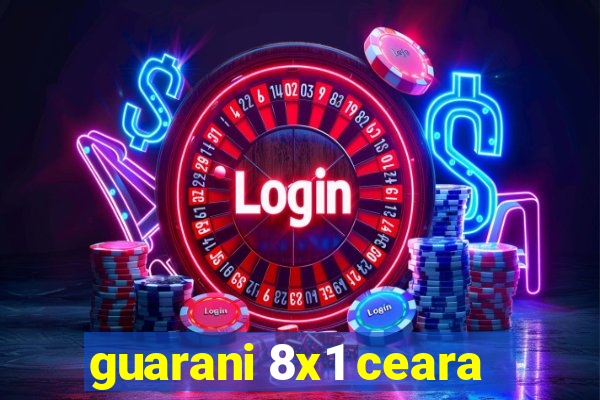 guarani 8x1 ceara