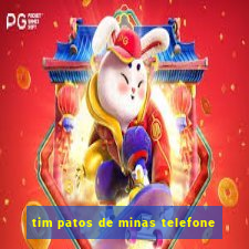 tim patos de minas telefone