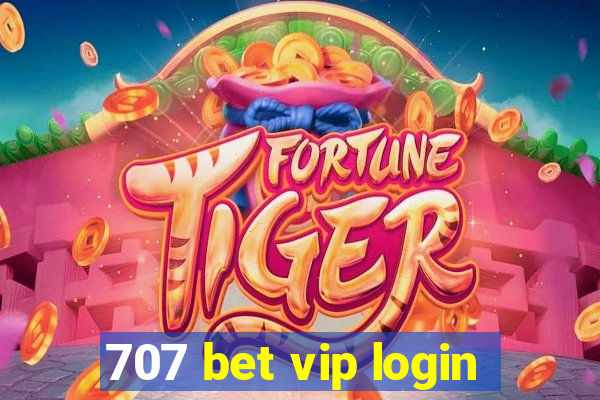 707 bet vip login
