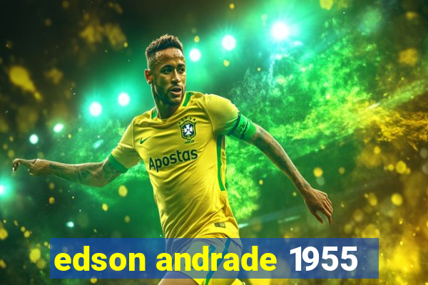 edson andrade 1955