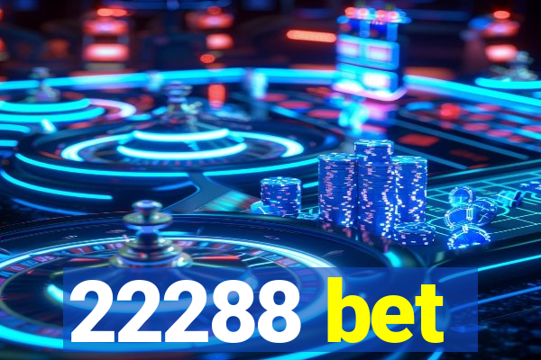 22288 bet