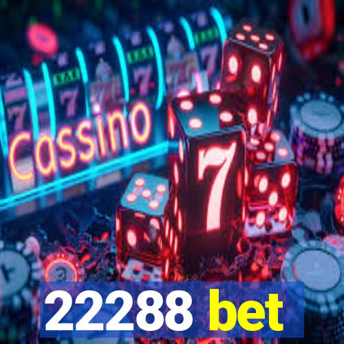 22288 bet