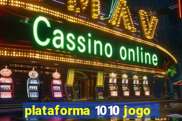 plataforma 1010 jogo