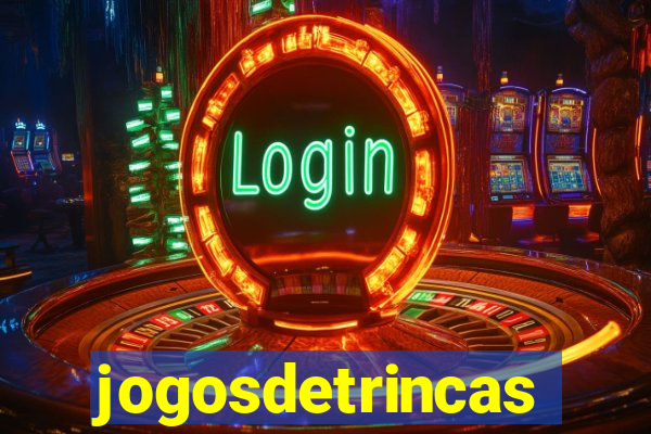 jogosdetrincas
