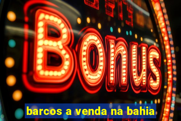 barcos a venda na bahia