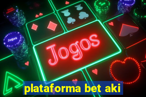plataforma bet aki