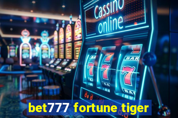 bet777 fortune tiger