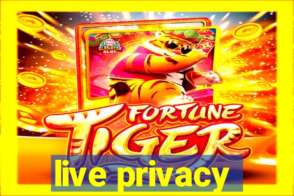 live privacy