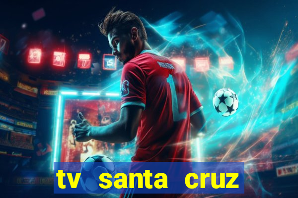 tv santa cruz bahia meio dia ao vivo
