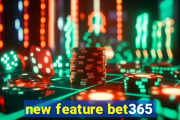 new feature bet365