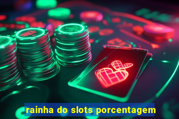 rainha do slots porcentagem