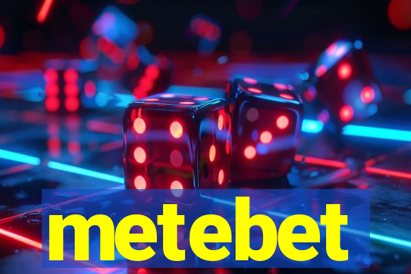 metebet