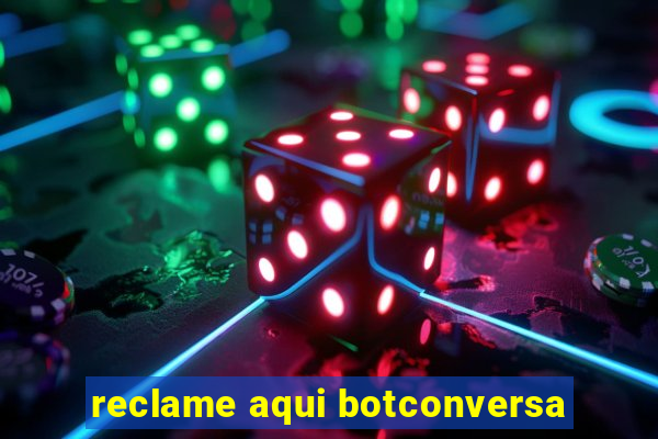 reclame aqui botconversa
