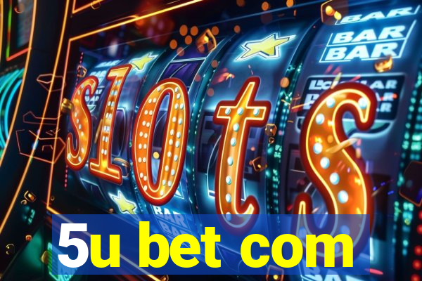 5u bet com