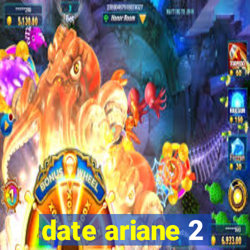 date ariane 2