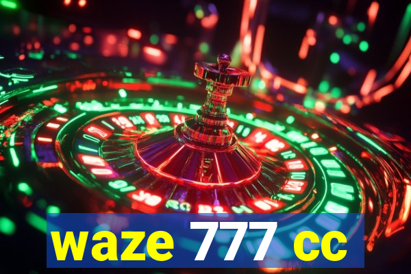 waze 777 cc