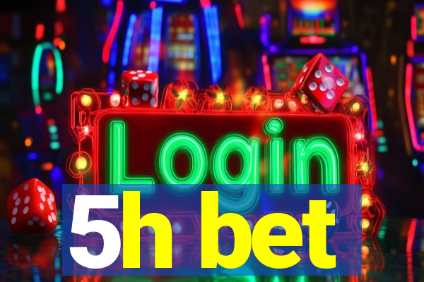 5h bet