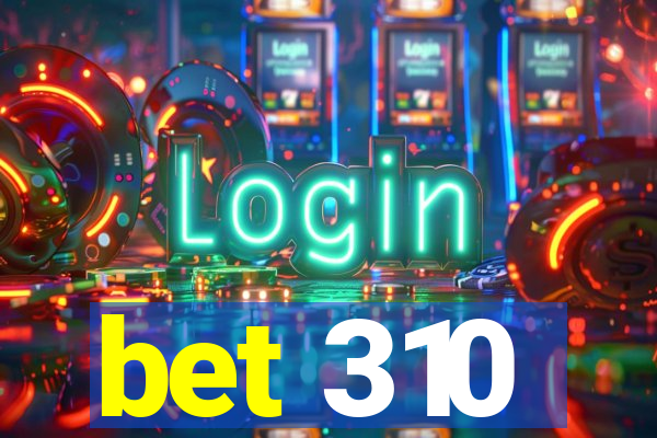 bet 310