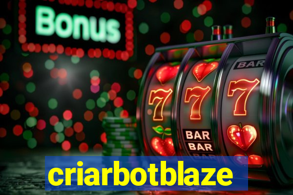 criarbotblaze