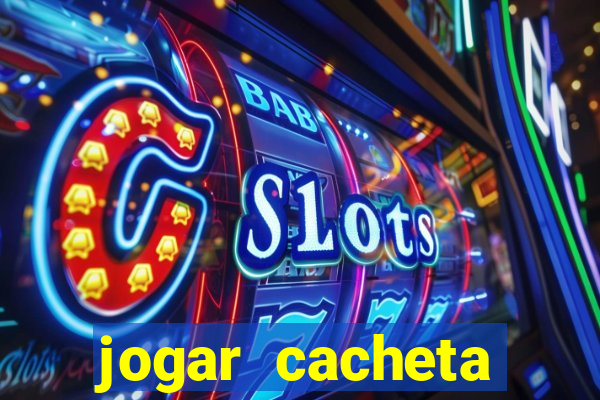 jogar cacheta valendo dinheiro
