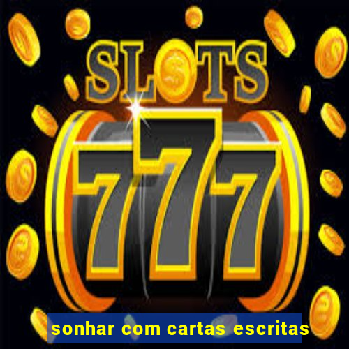 sonhar com cartas escritas