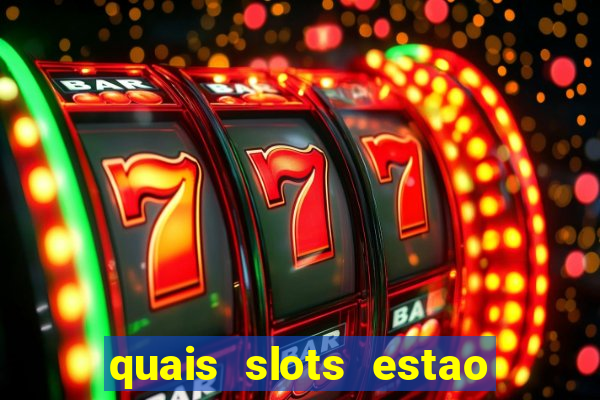 quais slots estao pagando agora