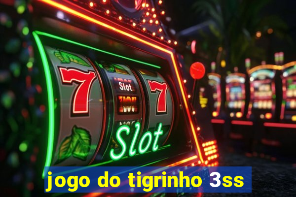 jogo do tigrinho 3ss