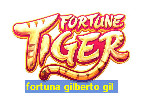 fortuna gilberto gil
