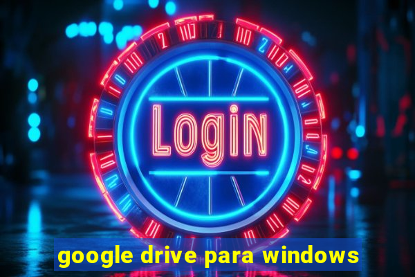 google drive para windows