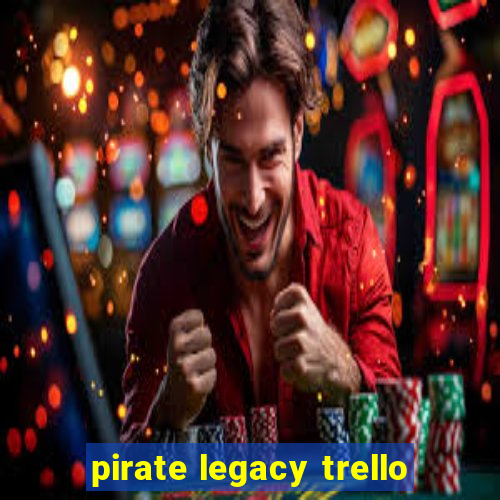 pirate legacy trello