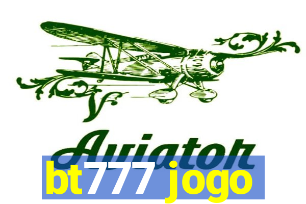 bt777 jogo