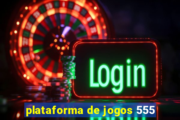 plataforma de jogos 555