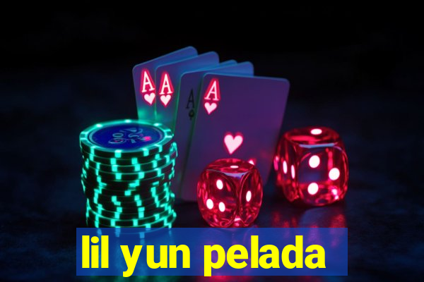 lil yun pelada