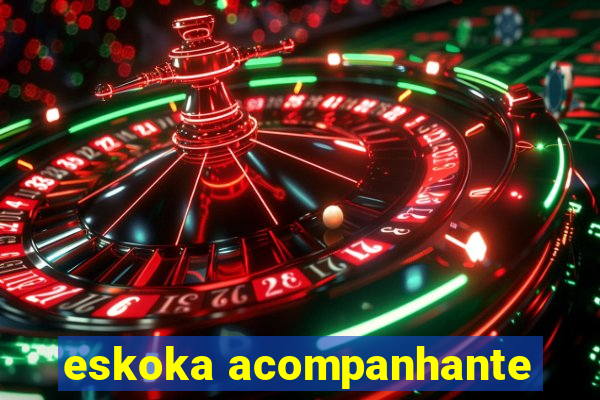 eskoka acompanhante