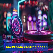 backroom casting coach